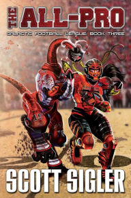 Title: The All-Pro (Galactic Football League Series #3), Author: Scott Sigler