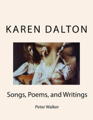 Title: Karen Dalton: Songs, Poems, and Writings: Songs, Poems, and Writings, Author: Peter F Walker