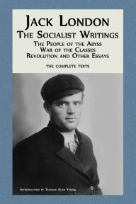 Title: Jack London: The Socialist Writings: The People of the Abyss, War of the Classes, Revolution and Other Essays, Author: Jack London