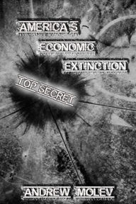 Title: America's Economic Extinction: The Scariest Non-Fiction Book You Will Ever Read, Author: Andrew Moleff