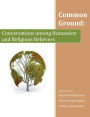 Common Ground: Conversations Among Humanists and Religious Believers