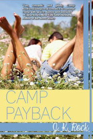 Title: Camp Payback (Camp Boyfriend Series #2), Author: J.K. Rock