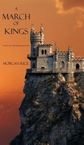 Title: A March of Kings (Book #2 in the Sorcerer's Ring), Author: Morgan Rice