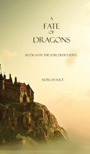 Title: A Feast of Dragons (Book #3 in the Sorcerer's Ring), Author: Morgan Rice