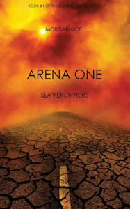 Title: Arena One: Slaverunners (Book #1 of the Survival Trilogy), Author: Morgan Rice