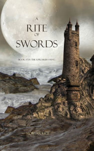 Title: A Rite of Swords (Book #7 in the Sorcerer's Ring), Author: Morgan Rice