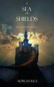 Title: A Sea of Shields, Author: Morgan Rice