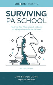 Title: Surviving PA School: Secrets You Must Unlock to Excel as a Physician Assistant Student, Author: John Bielinski Jr.