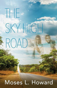 Title: The Sky High Road, Author: Moses L. Howard