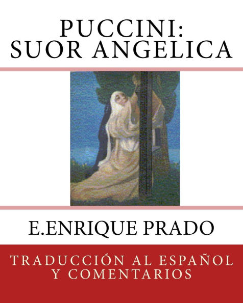 Puccini: Suor Angelica: Traduccion al Espanol y Comentarios