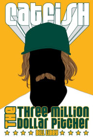 Title: Catfish: The Three Million Dollar Pitcher, Author: Bill Libby
