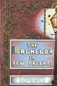Title: The Bachelor in New Orleans, Author: Robert Kinney