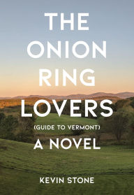 Title: The Onion Ring Lovers (Guide to Vermont): A Novel, Author: Kevin Stone