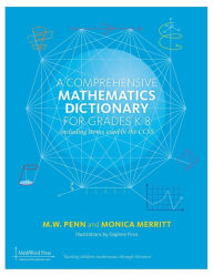 Title: A Comprehensive Mathematics Dictionary for Grades K-8, Author: M W Penn