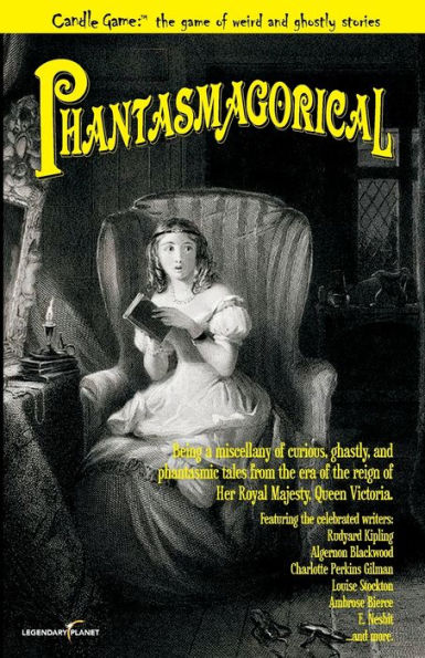 Candle Game: (TM) Phantasmagorical: Being a Miscellany of Curious, Ghastly, and Phantasmic Tales from the Era of the Reign of Her Royal Majesty, Queen Victoria