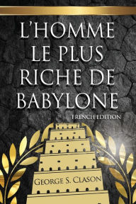 Title: L'Homme Le Plus Riche De Babylone, Author: George S Clason