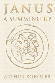 Title: Janus: A Summing Up, Author: Arthur Koestler