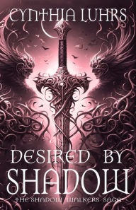 Title: Desired by Shadow: A Shadow Walkers Novel, Author: cynthia luhrs