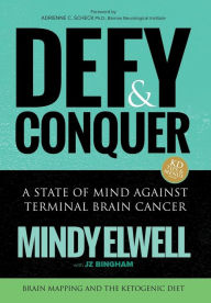 Title: Defy & Conquer: A State Of Mind Against Terminal Brain Cancer, Author: Mindy Elwell