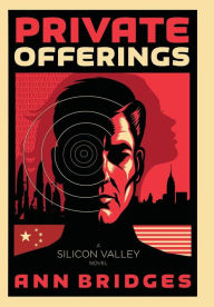 Title: Private Offerings: A Silicon Valley Novel, Author: Ann Bridges