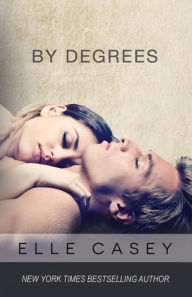 Title: By Degrees, Author: Elle Casey