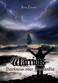 Title: Warriors: Darkness over Freelandia, Author: Kent Larson