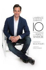Title: Lawrence Zarian's Ten Commandments for a Perfect Wardrobe, Author: Lawrence Zarian