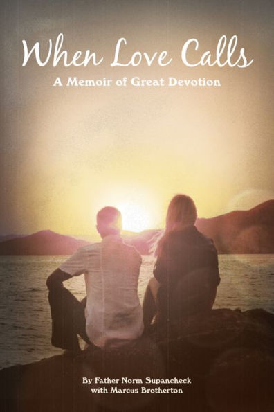 When Love Calls: A Memoir of Great Devotion