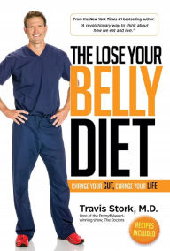 Title: The Lose Your Belly Diet: Change Your Gut, Change Your Life, Author: Travis Stork MD
