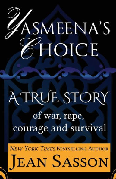 Yasmeena's Choice: A True Story of War, Rape, Courage and Survival