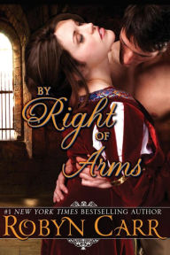 Title: By Right of Arms, Author: Robyn Carr