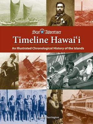 Timeline Hawaii: An Illustrated Chronological History of the Islands