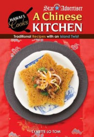 Title: A Chinese Kitchen: Traditional Recipes with an Island Twist, Author: Lynette Lo Tom