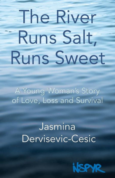 The River Runs Salt, Runs Sweet: A Young Woman's Story of Love, Loss and Survival