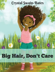 Title: Big Hair, Don't Care, Author: Crystal Swain-Bates