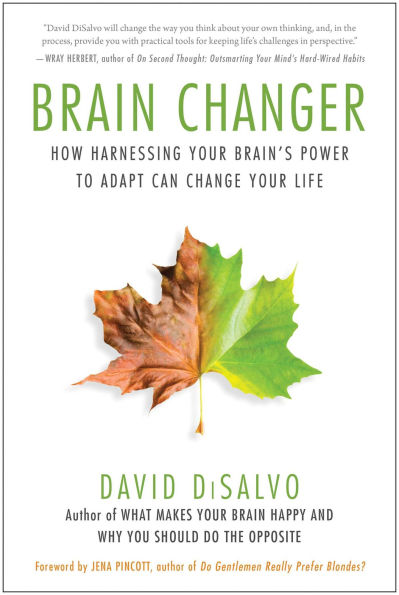 Brain Changer: How Harnessing Your Brain's Power to Adapt Can Change Life