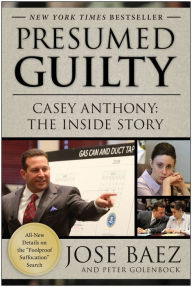 Title: Presumed Guilty: Casey Anthony: The Inside Story, Author: Jose Baez