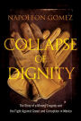 Collapse of Dignity: The Story of a Mining Tragedy and the Fight Against Greed and Corruption in Mexico