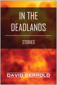 Title: In the Deadlands: Stories, Author: David Gerrold