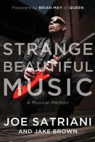 Title: Strange Beautiful Music: A Musical Memoir, Author: Joe Satriani