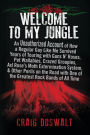 Welcome to My Jungle: An Unauthorized Account of How a Regular Guy Like Me Survived Years of Touring with Guns N' Roses, Pet Wallabies, Crazed Groupies, Axl Rose's Moth Exterminatio