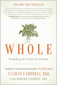 Title: Whole: Rethinking the Science of Nutrition, Author: T. Colin Campbell