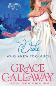 Title: The Duke Who Knew Too Much, Author: Grace Callaway