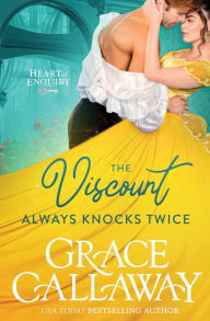 Title: The Viscount Always Knocks Twice, Author: Grace Callaway