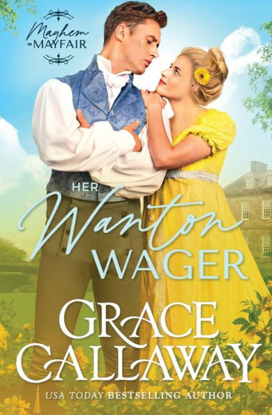 Her Wanton Wager: A Steamy Enemies to Lovers Regency Romance
