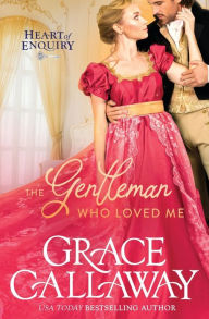 Title: The Gentleman Who Loved Me, Author: Grace Callaway