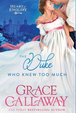 The Duke Who Knew Too Much: A Steamy Enemies to Lovers Regency Romance