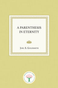 Title: A Parenthesis in Eternity, Author: Joel S. Goldsmith