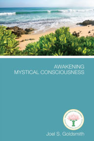 Title: Awakening Mystical Consciousness, Author: Joel S. Goldsmith