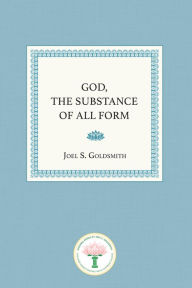 Title: God, The Substance of All Form, Author: Joel S. Goldsmith